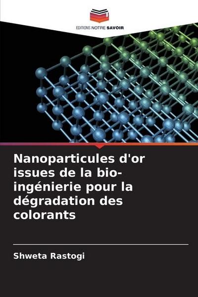 Nanoparticules d’or issues de la bio-ingénierie pour la dégradation des colorants