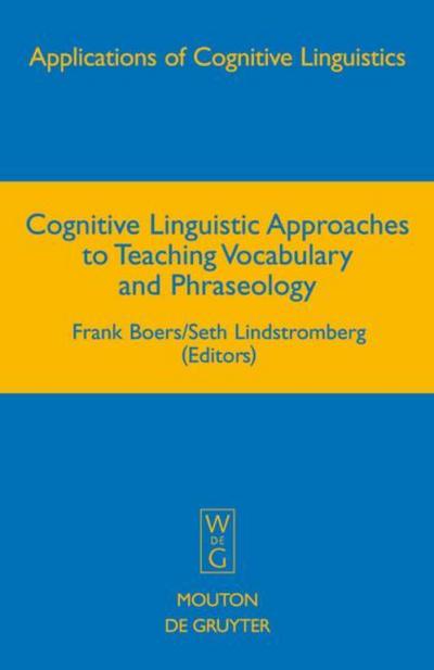 Cognitive Linguistic Approaches to Teaching Vocabulary and Phraseology