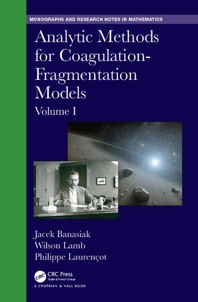 Analytic Methods for Coagulation-Fragmentation Models, Volume I