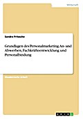 Grundlagen des Personalmarketing.An- und Abwerben,