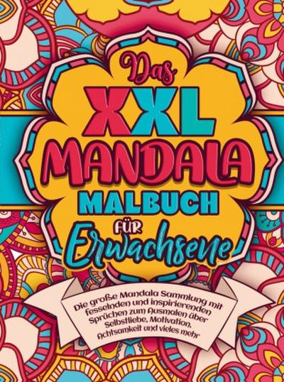 Malbuch für Erwachsene - Das XXL Mandala Malbuch für Achtsamkeit & Entspannung