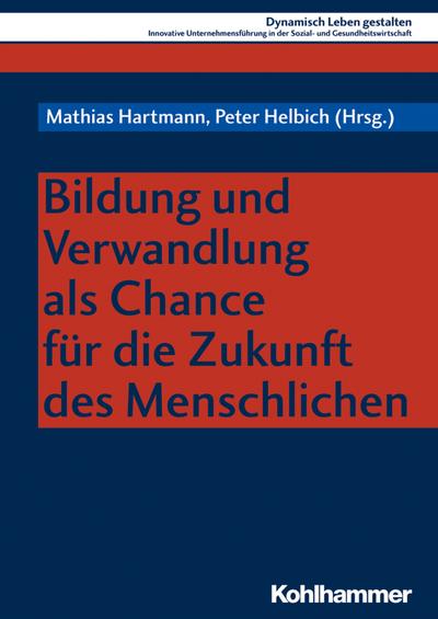 Bildung und Verwandlung als Chance für die Zukunft des Menschlichen