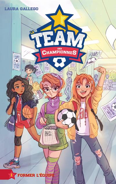 La Team des Championnes - Tome 1 - Former l’équipe