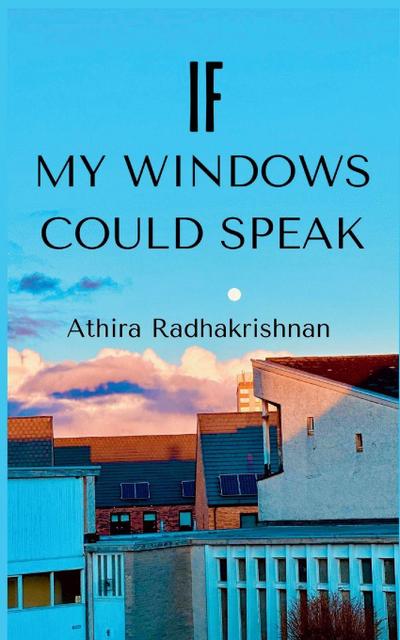 IF MY WINDOWS COULD SPEAK