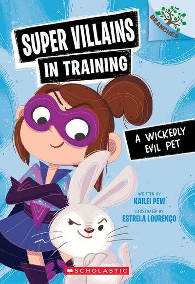 A Wickedly Evil Pet: A Branches Book (Super Villains in Training #2)