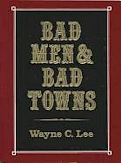 Bad Men & Bad Towns