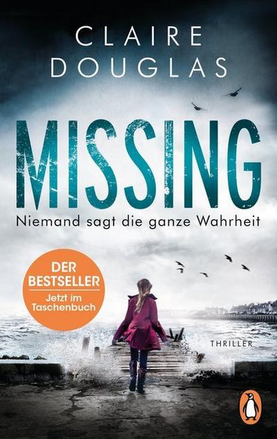 Missing - Niemand sagt die ganze Wahrheit: Thriller - »Spannung de luxe.« Für Sie