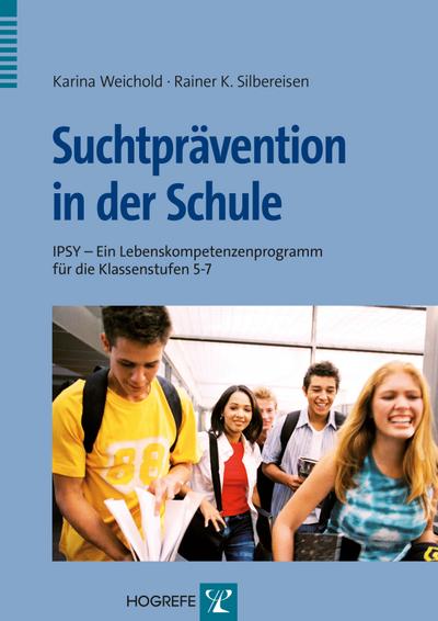 Suchtprävention in der Schule: IPSY – Ein Lebenskompetenzenprogramm für die Klassenstufen 5-7