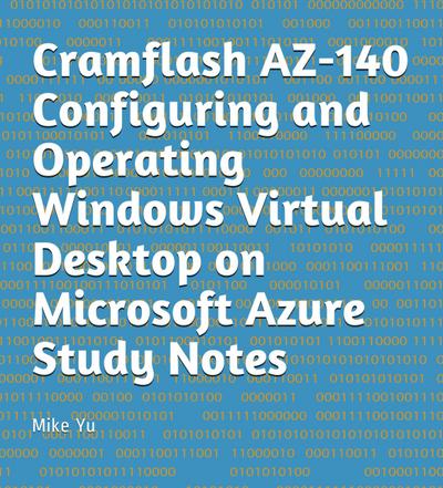Cramflash AZ-140 Configuring and Operating Windows Virtual Desktop on Microsoft Azure Study Notes