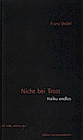 Nicht bei Trost. Haiku, endlos