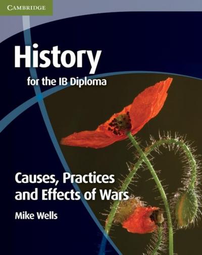 History for the IB Diploma: Causes, Practices and Effects of Wars