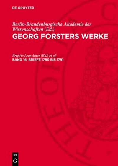 Georg Forsters Werke, Band 16, Briefe 1790 bis 1791