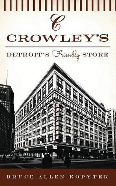 Crowley’s: Detroit’s Friendly Store