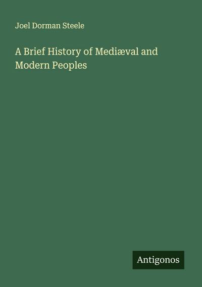 A Brief History of Mediæval and Modern Peoples