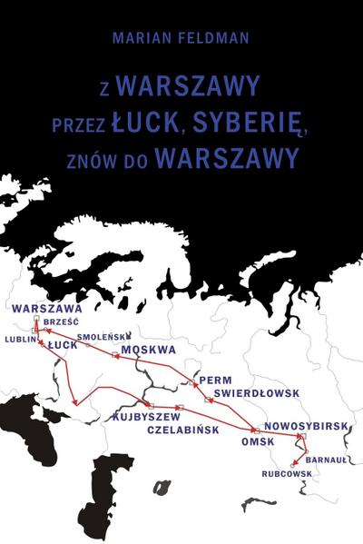 Z Warszawy przez ¿uck, Syberi¿, znów do Warszawy