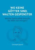 Wo keine Götter sind, walten Gespenster