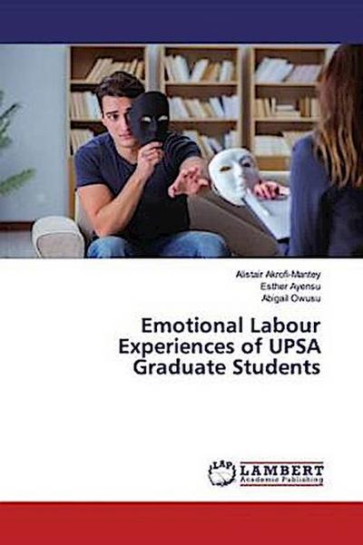 Emotional Labour Experiences of UPSA Graduate Students