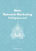 Network Marketing Erfolgsjournal: Mein Weg zum Erfolg