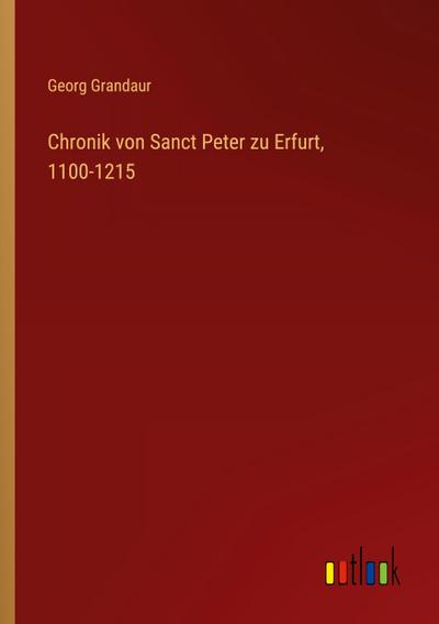 Chronik von Sanct Peter zu Erfurt, 1100-1215