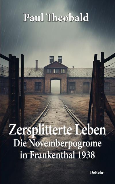 Zersplitterte Leben - Die Novemberpogrome in Frankenthal 1938