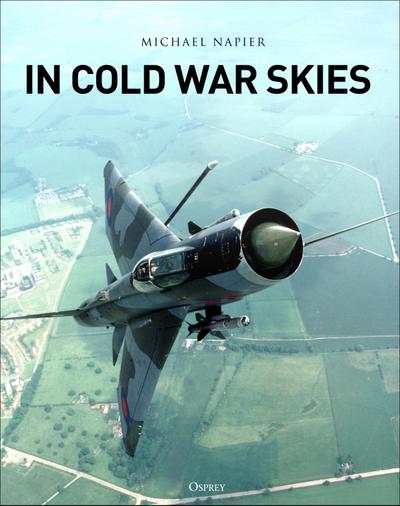 In Cold War Skies: NATO and Soviet Air Power, 1949–89