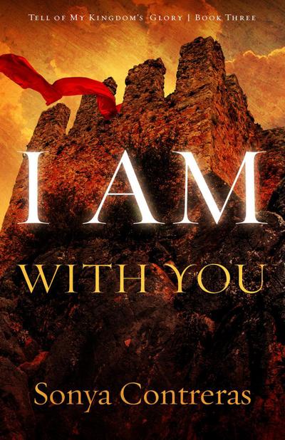 I Am with You (Tell of My Kingdom’s Glory, #3)