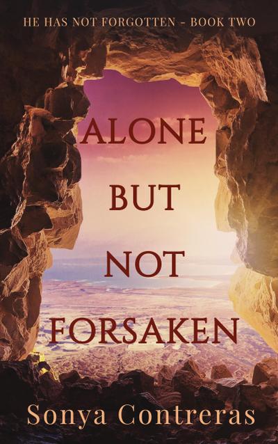 Alone But Not Forsaken (He Has Not Forgotten, #2)
