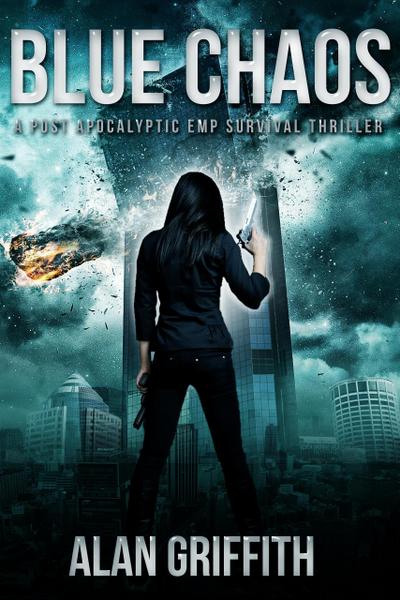 Blue Chaos: A Post Apocalyptic EMP Survival Thriller (Chaos Series, #1)