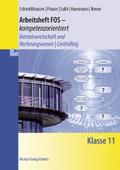 Arbeitsheft FOS - kompetenzorientiert: Betriebswirtschaft und Rechnungswesen / Controlling Klasse 11