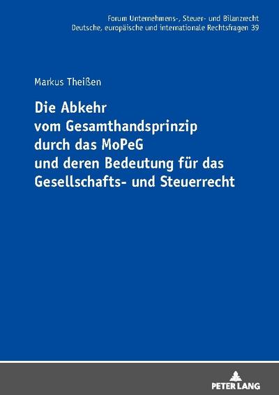 Die Abkehr vom Gesamthandsprinzip durch das MoPeG und deren Bedeutung für das Gesellschafts- und Steuerrecht