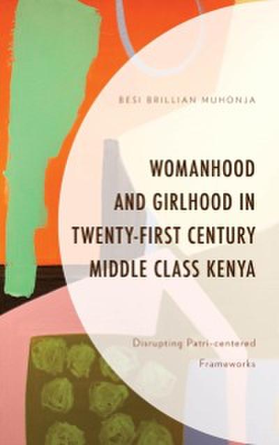 Womanhood and Girlhood in Twenty-First Century Middle Class Kenya