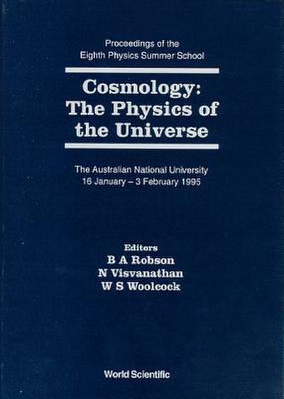 Cosmology: The Physics of the Universe - Proceedings of the Eighth Physics Summer School