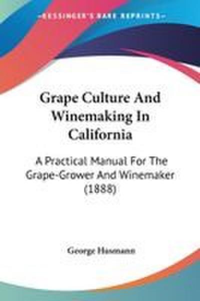 Grape Culture And Winemaking In California