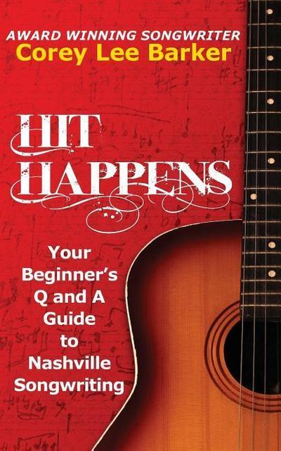 Hit Happens: Your Beginner’s Q and A Guide to Nashville Songwriting