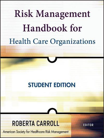 Risk Management Handbook for Health Care Organizations, Student Edition