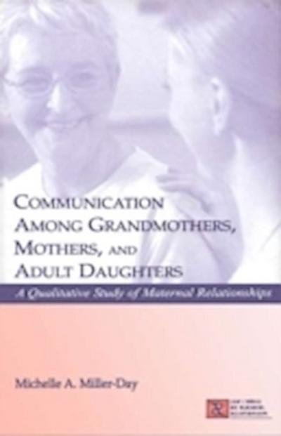 Communication Among Grandmothers, Mothers, and Adult Daughters