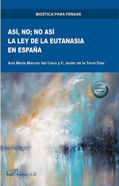 Así, no, no así : la ley de la eutanasia en España