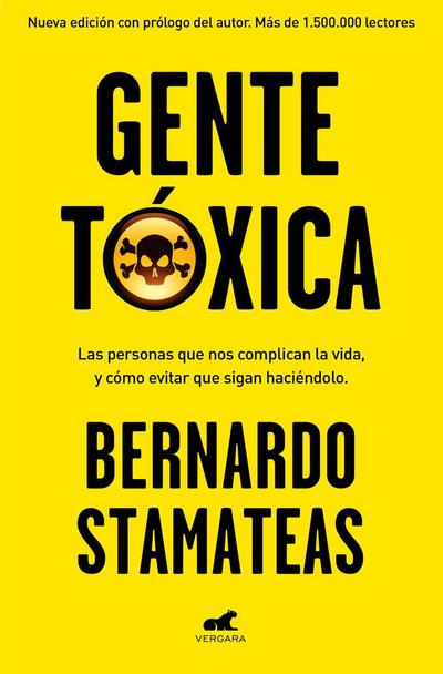 Gente Tóxica: Las Personas Que Nos Complican La Vida Y Como Evitar Que Lo Sigan Haciendo / Toxic People