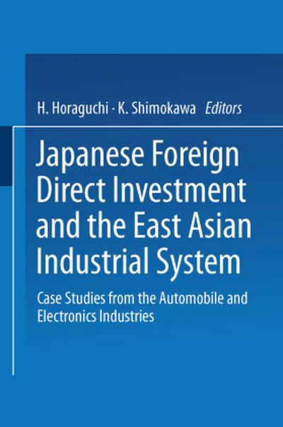 Japanese Foreign Direct Investment and the East Asian Industrial System