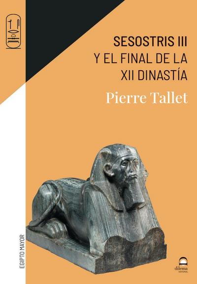 Sesostris III : y el final de la XII Dinastía