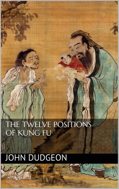 The Twelve Positions of Kung Fu