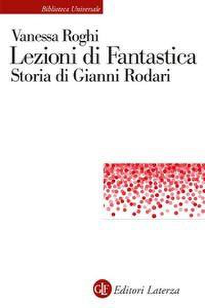 Lezioni di fantastica. Storia di Gianni Rodari