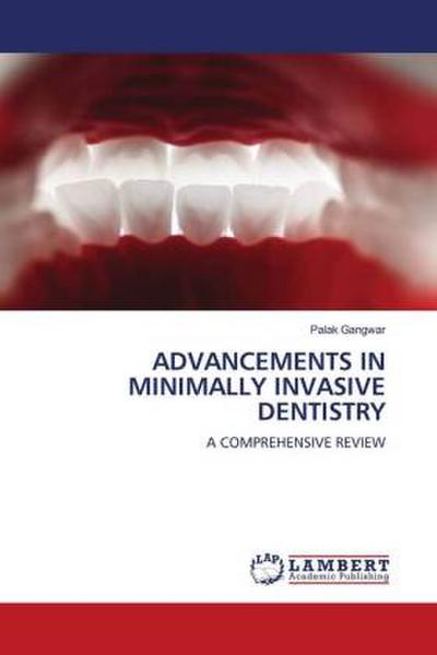 ADVANCEMENTS IN MINIMALLY INVASIVE DENTISTRY