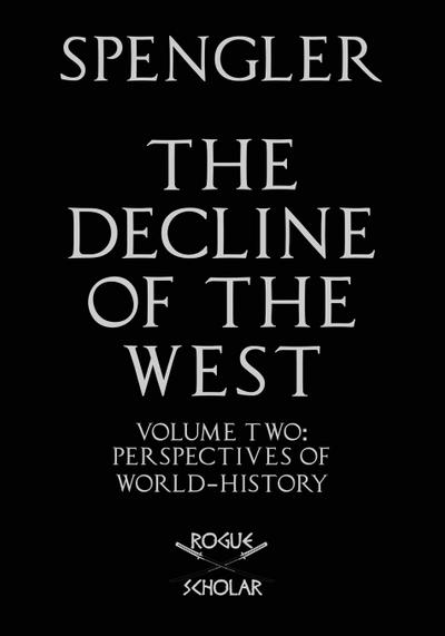 The Decline of the West, Vol. II
