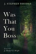 Was That You Boss
