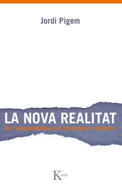 La nova realitat : de l’economicisme a la consciència quántica