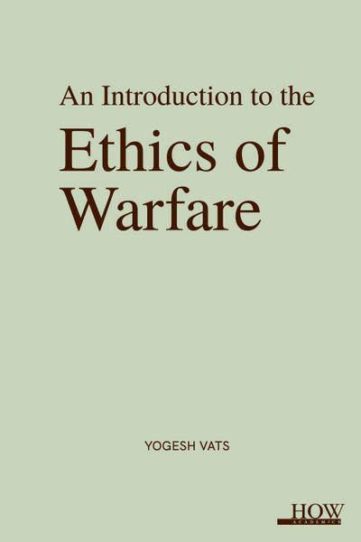 An Introduction to the Ethics of Warfare