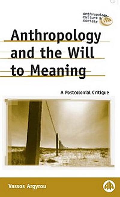Anthropology and the Will to Meaning