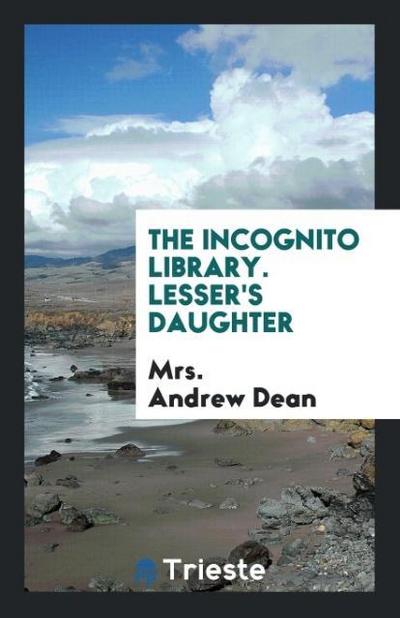 The Incognito Library. Lesser’s Daughter