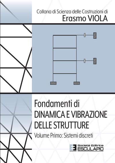 Fondamenti di Dinamica e Vibrazione delle Strutture. Vol.1 Sistemi Discreti